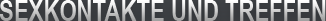 Sexkontakte und Treffen